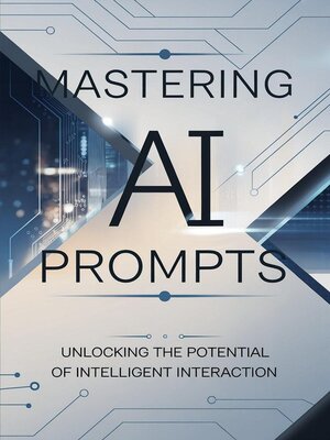 cover image of Mastering AI Prompts